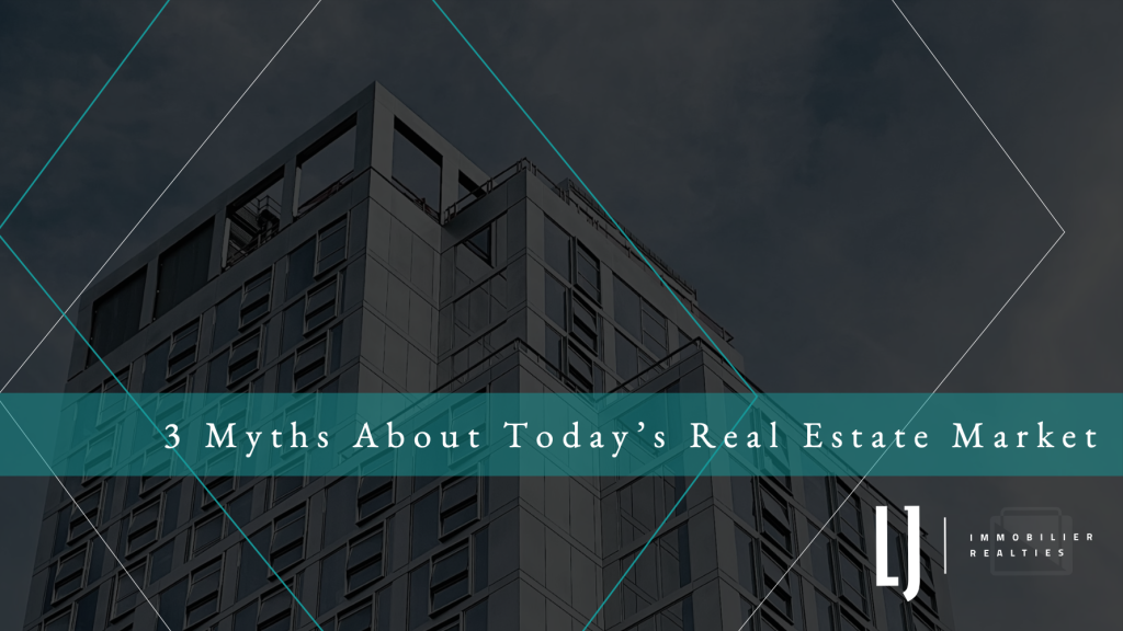 3 Myths About Today's Real Estate Market