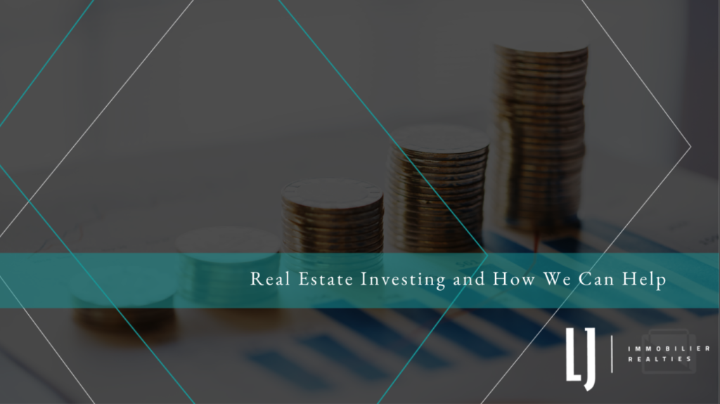 Real Estate Investing and How We Can Help