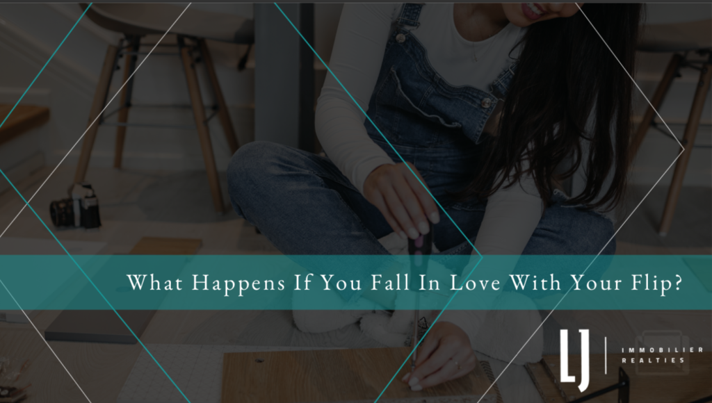 What Happens If You Fall In Love With Your Flip?