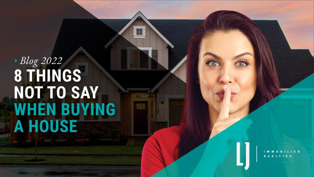 8 Things Not To Say When Buying a House