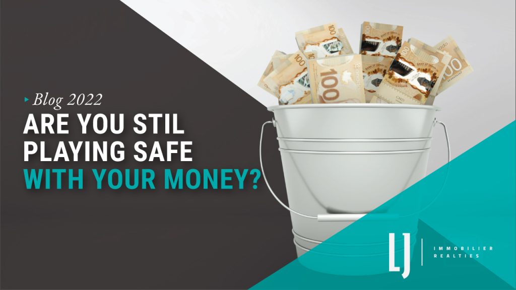 Are You Still Playing Safe With Your Money?