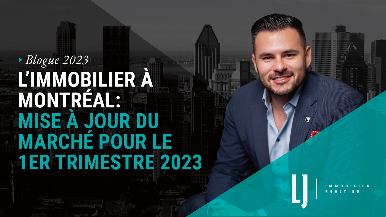 L’immobilier à Montréal: Mise à jour du marché pour le 1er trimestre 2023